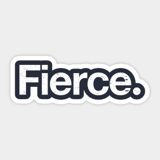 Fierce. Sticker